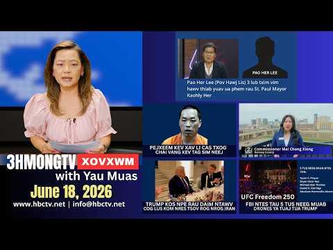 🔴3HMONGTV  NEWS | June 18, 2026 - Xoxwm Hmoob tshaj tawm hauv xeev Minnesota hnub no.
