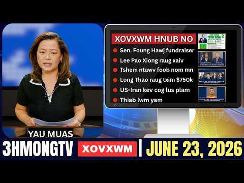 🔴3HMONGTV NEWS | June 23, 2026 - Xovxwm tshaj tawm hnub no.