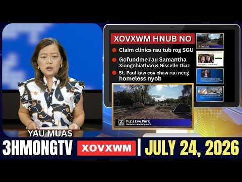 🔴3HMONGTV NEWS  | July 24, 2026 - Tham nrog Hmoob nyob hauv chaw homelesss hauv Pig's Eye Park.
