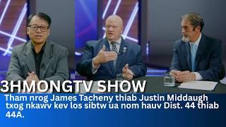 🔴3HMONGTV Show | Tham nrog James Tacheny thiab Justin Middaugh los sibtw ua nom nyob hauv Dist. 44.