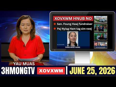 🔴3HMONGTV NEWS | June 25, 2026 - Xovxwm hnub no.