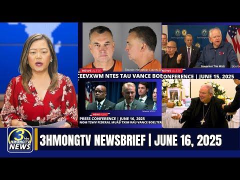 3HMONGTV Newsbrief | June 16, 2025.