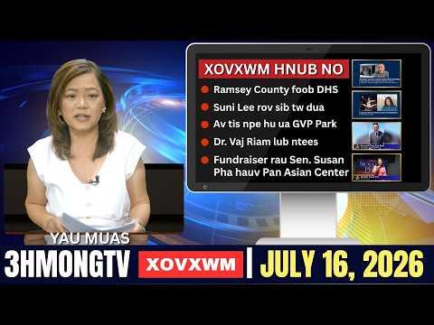 🔴3HMONGTV NEWS | July 16, 2026 - Xovxwm tshaj tawm hauv xeev Minnesota hnub no.