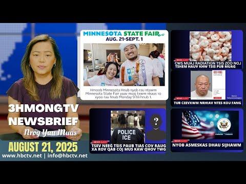 3HMONGTV Newsbrief | 08-21-2025 | MN State Fair pib - Nrhiav ntes Kou Fang - Speakers Series 3.