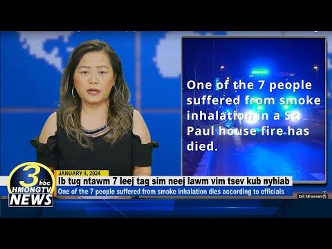 3HMONGTV Newsbrief LIVE: January 4, 2024 | one of the 7 people suffered from smoke inhalation dies.