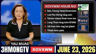 🔴3HMONGTV NEWS | June 23, 2026 - Xovxwm tshaj tawm hnub no.