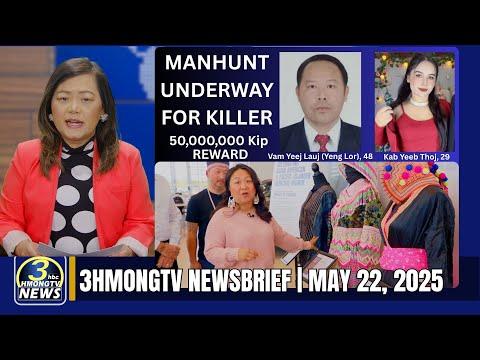 3HMONGTV Newsbrief | 05-22-2025 - Manhunt underway for man killing wife in Samsamai village, Laos.